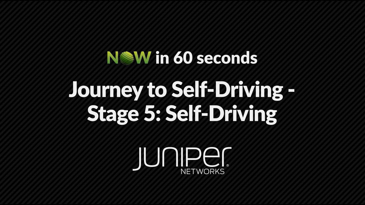 NOW in 60: Journey to the Self-Driving Network - Stage 5 Self-Driving